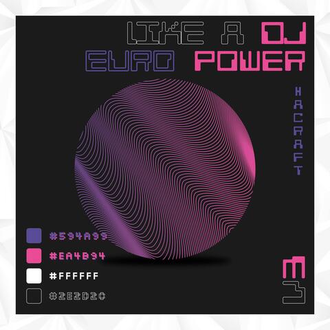 Like A DJ Euro Power