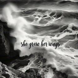 She grew her wings