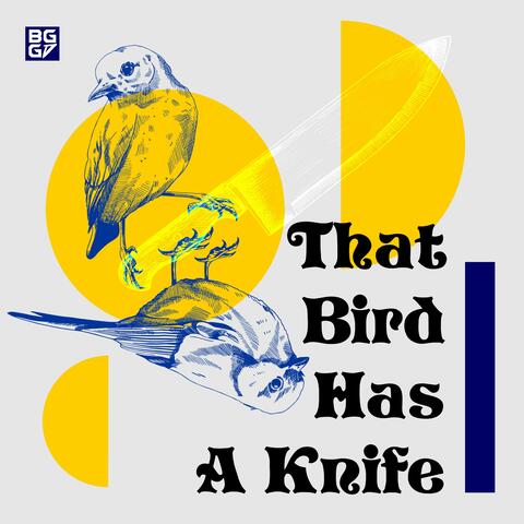 That Bird Has A Knife