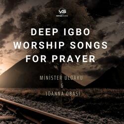 Deep Igbo Worship Songs For Prayer (feat. Joanna Obasi)