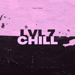LVL 7 Chill