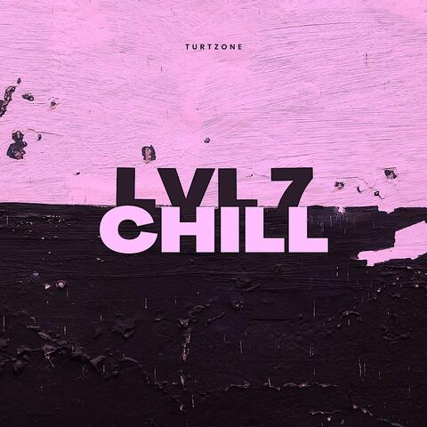 LVL 7 Chill