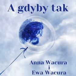 A gdyby tak (feat. Ewa Wacura)