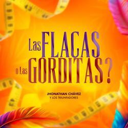 Las Flacas o Las Gorditas?
