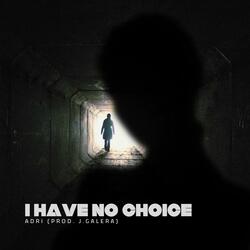I have no choice (feat. Adri)