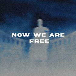 Now We Are Free
