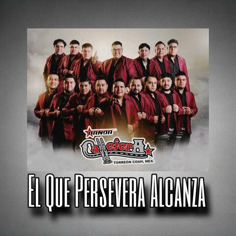El Que Persevera Alcanza