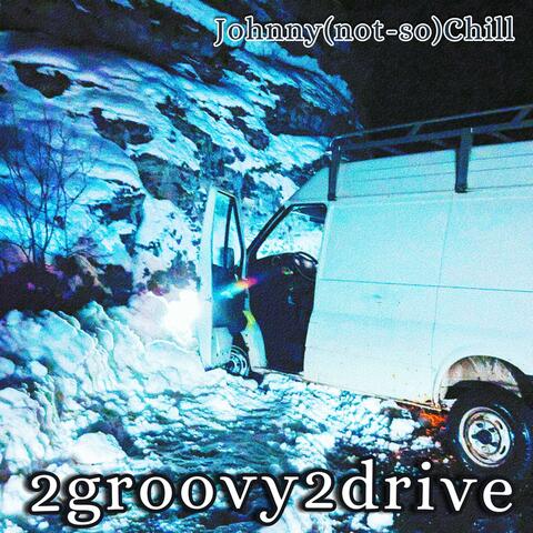 2groovy 2drive