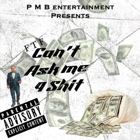Can't Ask Me 4 Shit