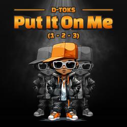 Put It On Me (1-2-3)