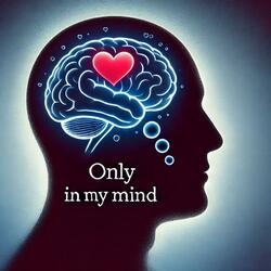 Only In My Mind