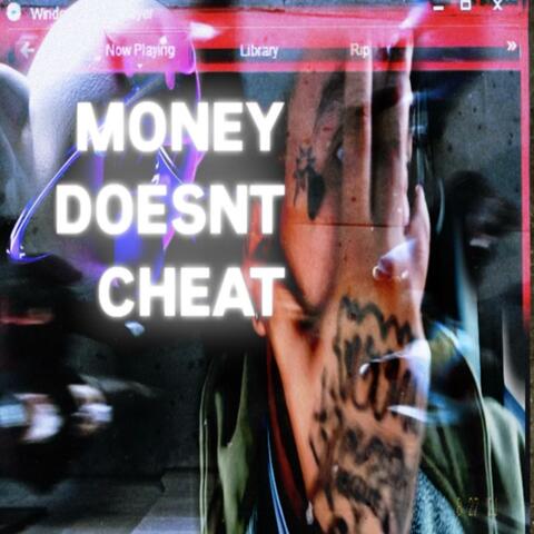 MONEY DOESNT CHEAT