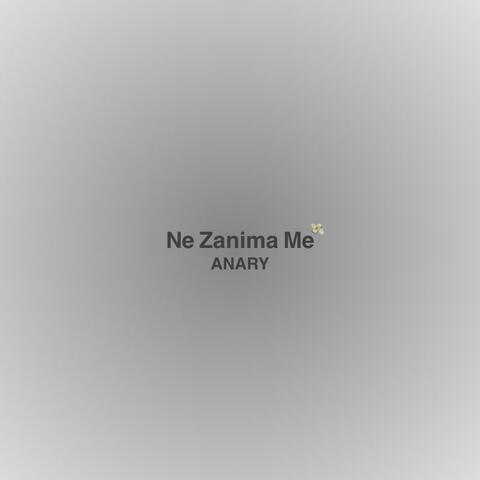 Ne Zanima Me