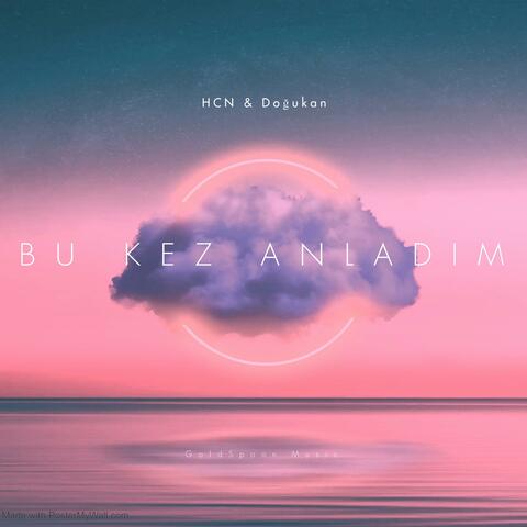 Bu kez anladım