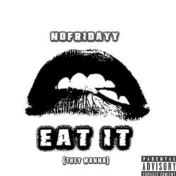Eat It (They Wanna)