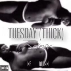 Tuesday (Thick) [feat. Quinn] (Remix)