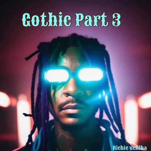 Gothic, Pt. 3