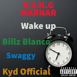 Wake up (feat. Billz Blanco, Swaggy & Kyd Official)