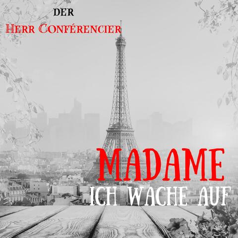 Madame, Ich wache auf