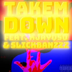 Takem Down (feat. KJAYQ50 & SLICKBANZZZ)