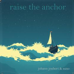 Raise the anchor