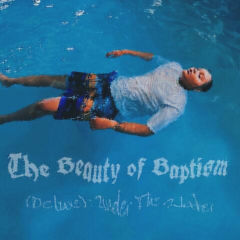 The Beauty of Baptism (Deluxe): Under The Water