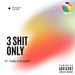 3 SHIT ONLY (feat. THIRD EYE SIGHT)
