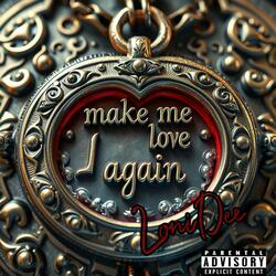 Make me love again