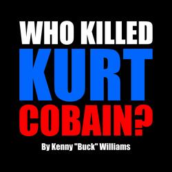 Who Killed Kurt Cobain?