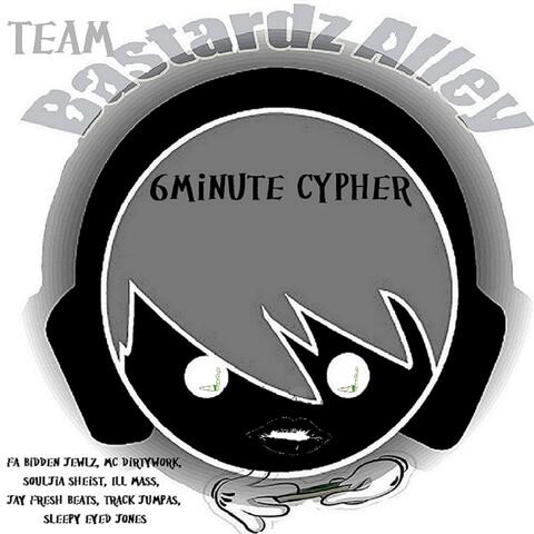 6 Minute Cypher (feat. Fa'bidden Jewlz, MC DirtyWork, Souljia Sheist, Ill Mass, Jay Fresh Beats, Track Jumpas & Sleepy Eyed Jones)