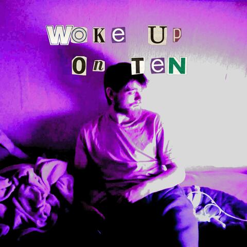 Woke up on ten
