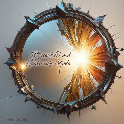 Beautiful And Wonderously Made