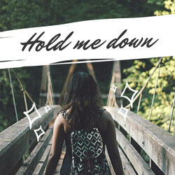 Hold me down