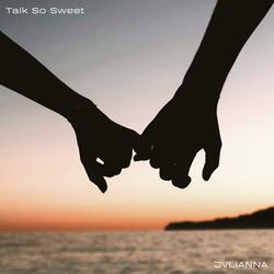 Talk So Sweet