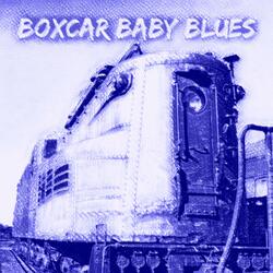 Boxcar Baby Blues