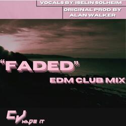 "Faded" CJMadeIt Club Mix