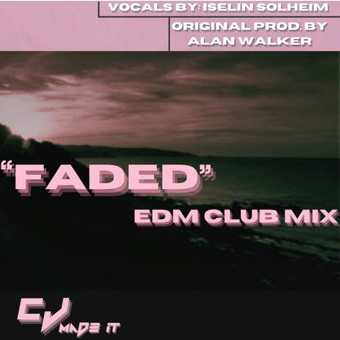 "Faded" CJMadeIt Club Mix