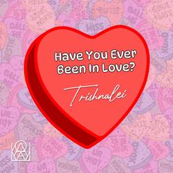 Have you ever been in love?