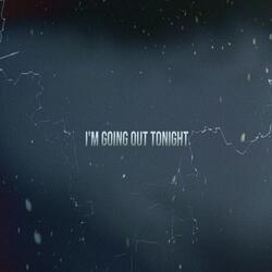 I'm going out tonight