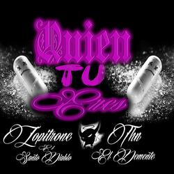 Quien tu eres (feat. THN EL DEMENTE)