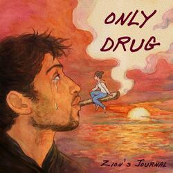 only drug