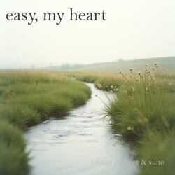 Easy, my heart