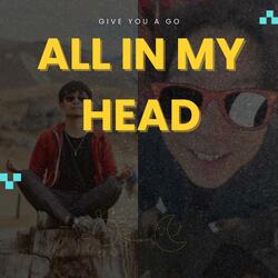 All In My Head (Give You A Go)