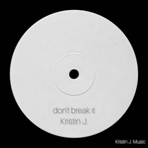 don't break it