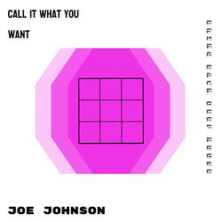 CALL IT WHAT YOU WANT