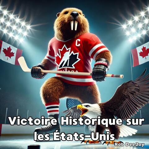 Fierté Canadienne : Victoire Historique sur les États-Unis