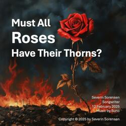 Must All Roses Have Their Thorns?