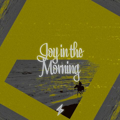 Joy in the Morning