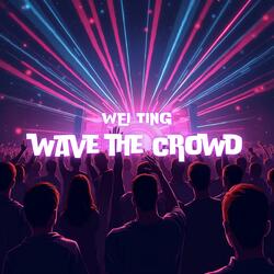 Wave The Crowd (Extended Mix)