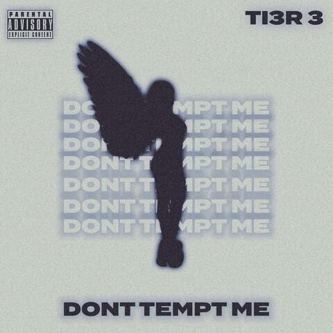 DONT TEMPT ME (feat. TI3R 3)
